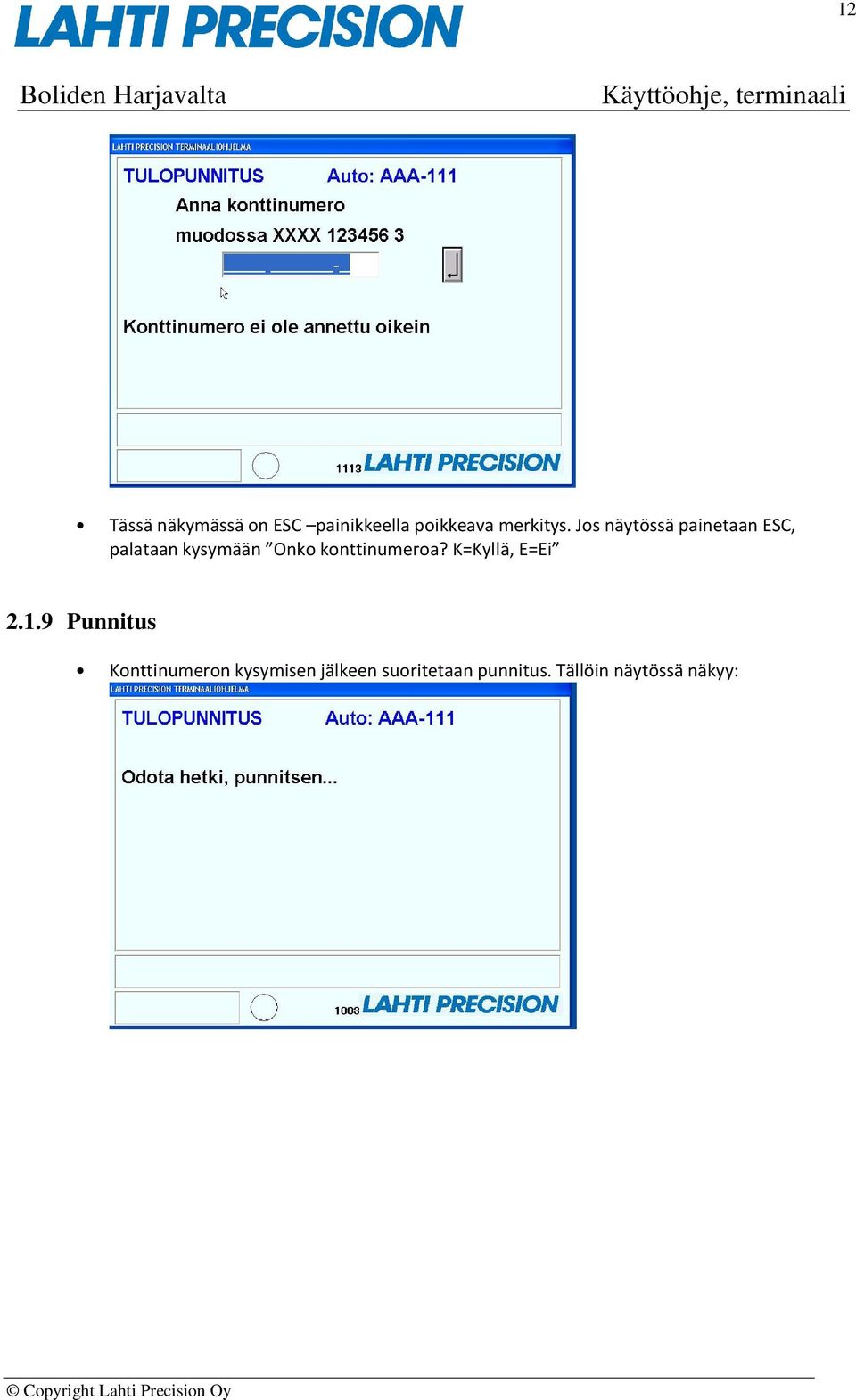 konttinumeroa? K=Kyllä, E=Ei 2.1.