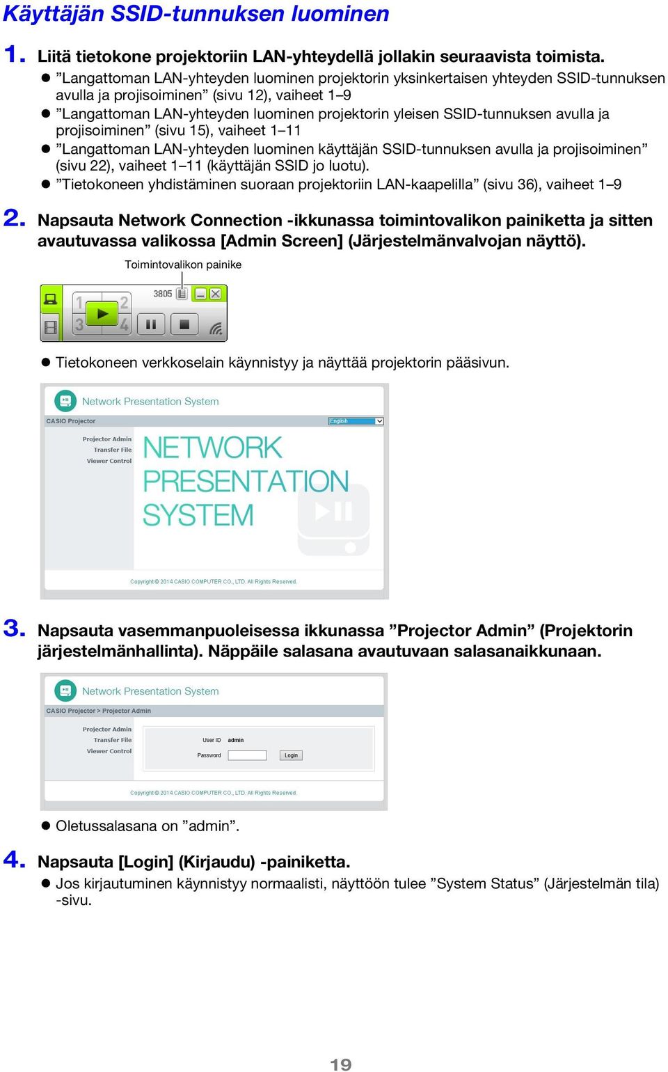 SSID-tunnuksen avulla ja projisoiminen (sivu 15), vaiheet 1 11 Langattoman LAN-yhteyden luominen käyttäjän SSID-tunnuksen avulla ja projisoiminen (sivu 22), vaiheet 1 11 (käyttäjän SSID jo luotu).