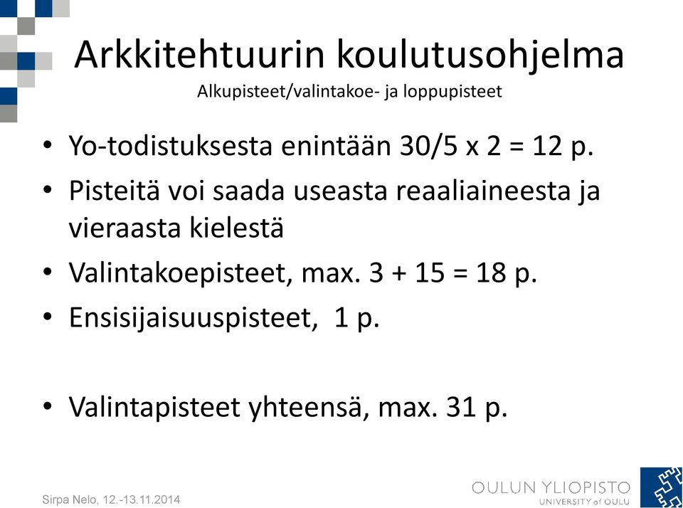 Pisteitä voi saada useasta reaaliaineesta ja vieraasta kielestä