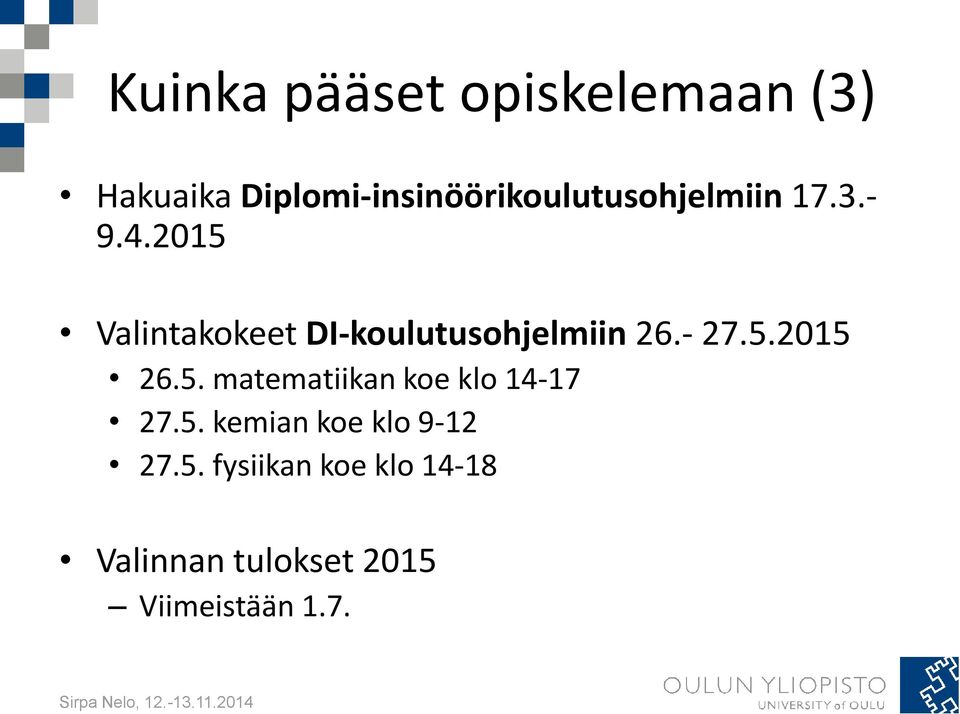 2015 Valintakokeet DI-koulutusohjelmiin 26.- 27.5.2015 26.5. matematiikan koe klo 14-17 27.