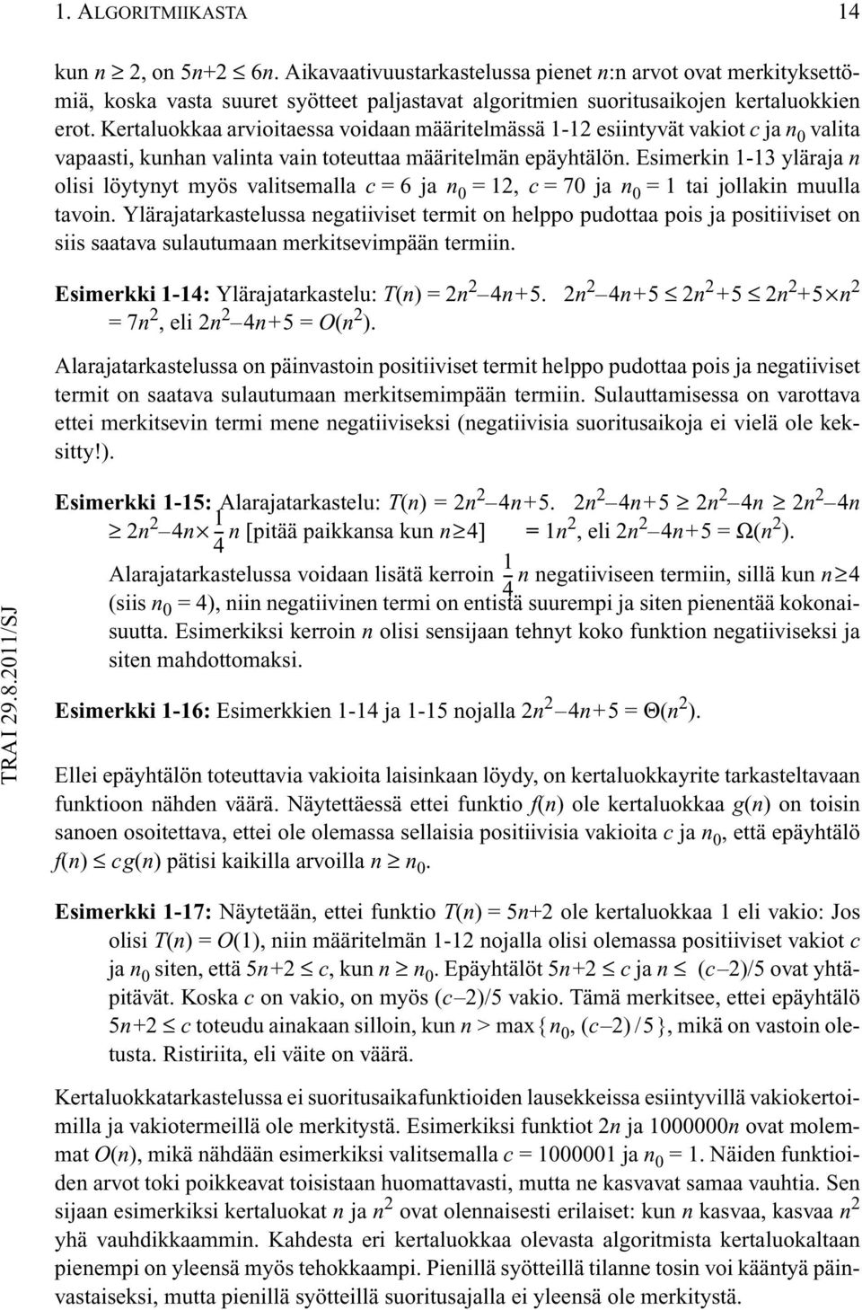 Esimerkin 1-13 yläraja n olisi löytynyt myös valitsemalla c = 6 ja n 0 = 12, c = 70 ja n 0 = 1 tai jollakin muulla tavoin.