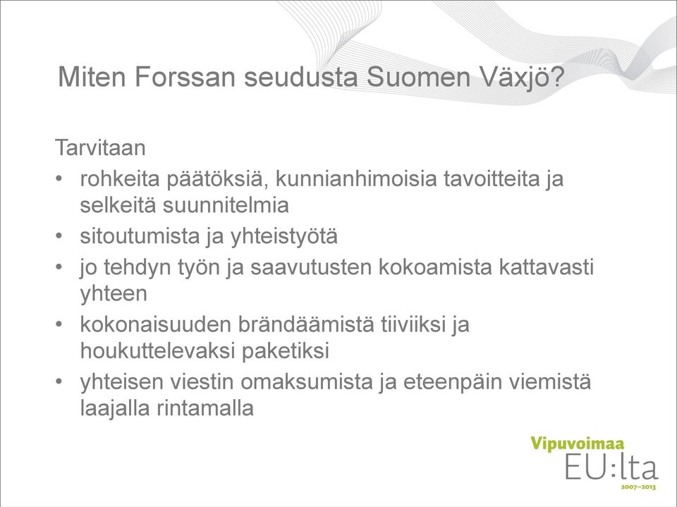sitoutumista ja yhteistyötä jo tehdyn työn ja saavutusten kokoamista kattavasti