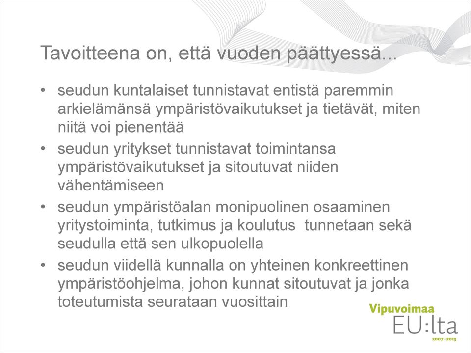 yritykset tunnistavat toimintansa ympäristövaikutukset ja sitoutuvat niiden vähentämiseen seudun ympäristöalan monipuolinen