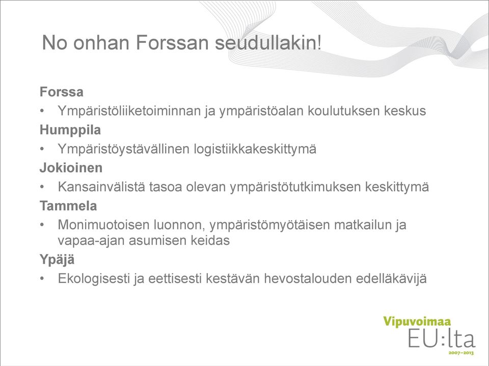 Ympäristöystävällinen logistiikkakeskittymä Jokioinen Kansainvälistä tasoa olevan