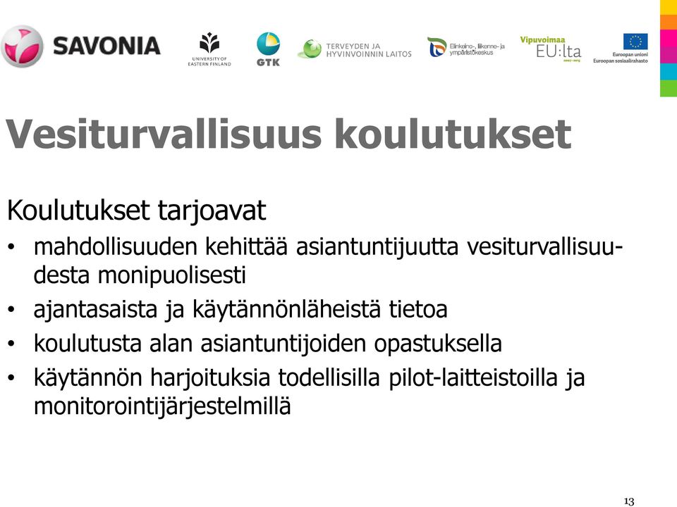 käytännönläheistä tietoa koulutusta alan asiantuntijoiden opastuksella