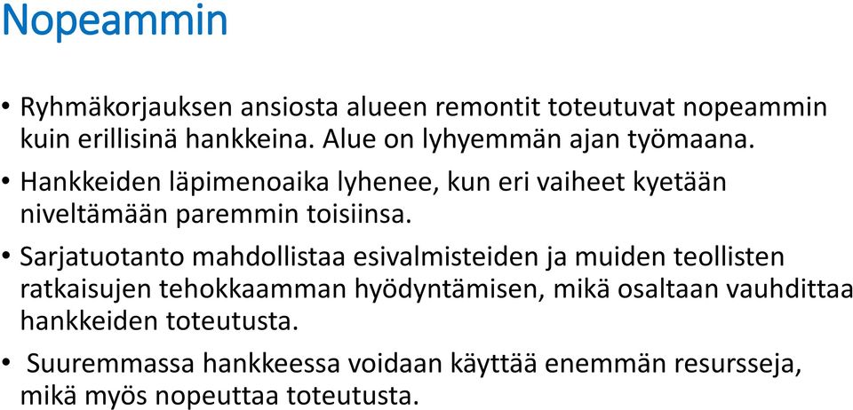 Hankkeiden läpimenoaika lyhenee, kun eri vaiheet kyetään niveltämään paremmin toisiinsa.