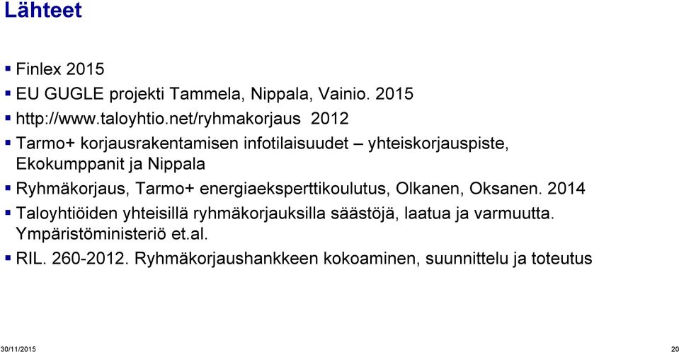 Ryhmäkorjaus, Tarmo+ energiaeksperttikoulutus, Olkanen, Oksanen.