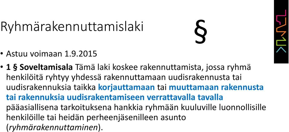 uudisrakennusta tai uudisrakennuksia taikka korjauttamaan tai muuttamaan rakennusta tai rakennuksia