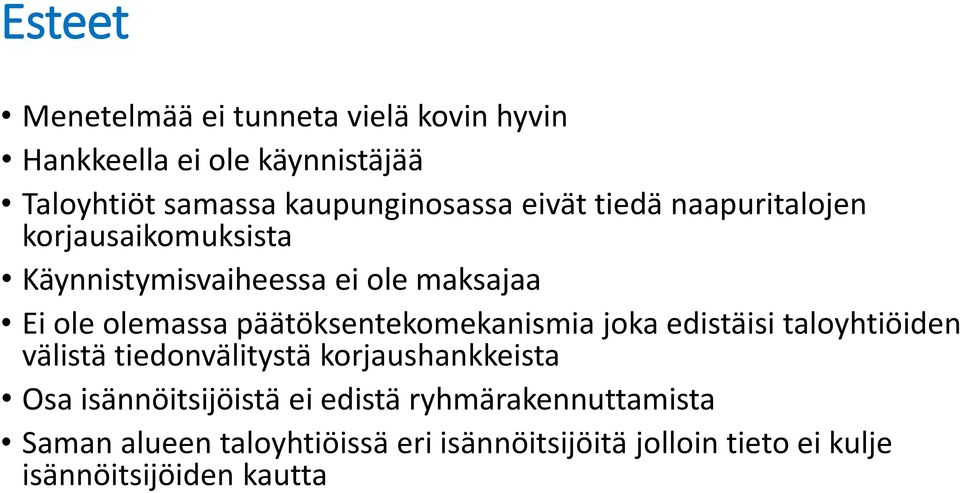 päätöksentekomekanismia joka edistäisi taloyhtiöiden välistä tiedonvälitystä korjaushankkeista Osa