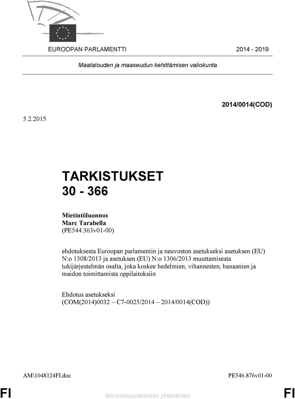 1306/2013 muuttamisesta tukijärjestelmän osalta, joka koskee hedelmien, vihannesten, banaanien ja maidon toimittamista