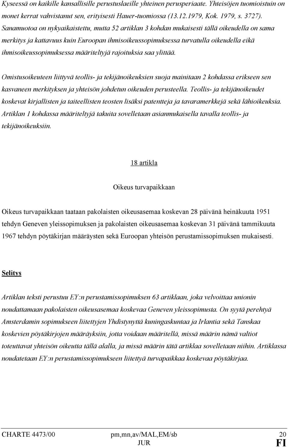 ihmisoikeussopimuksessa määriteltyjä rajoituksia saa ylittää.