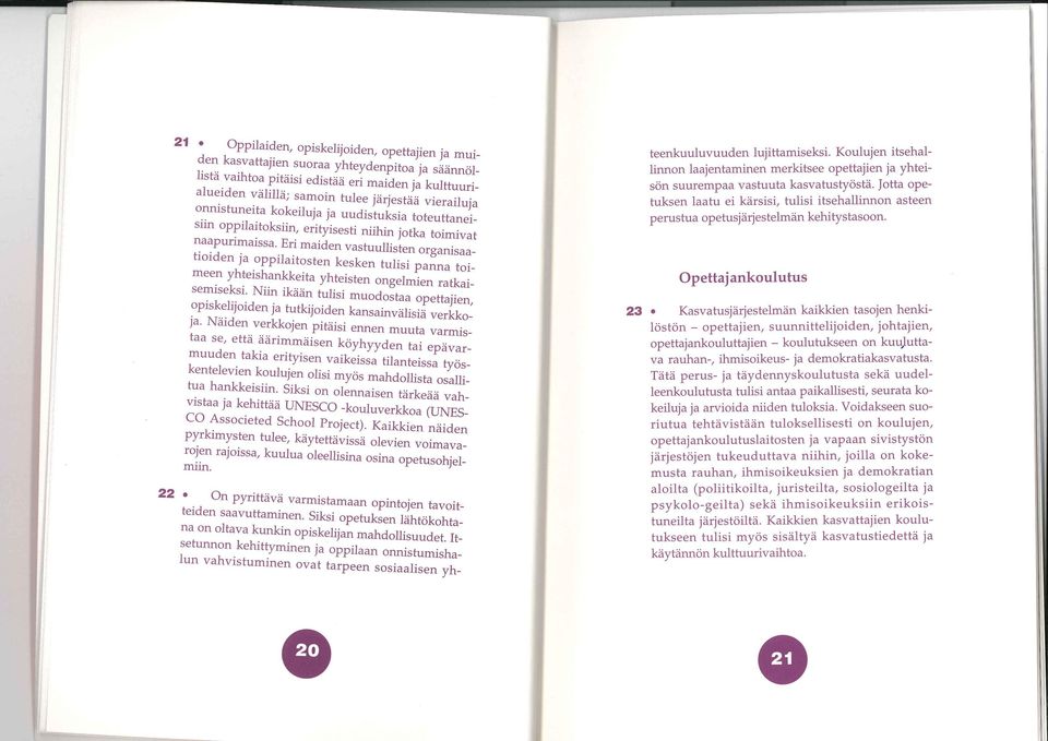 Eri maiden vastuullisten rganisaatiidenja PPilaitsten kesken tulisi pama"t'imeen yhteishankkeita yhteisten ngelmien ratkalsenuseksl Niin ikään tulisi mudstaa pettaiie piskelijiden ja tutkijiden