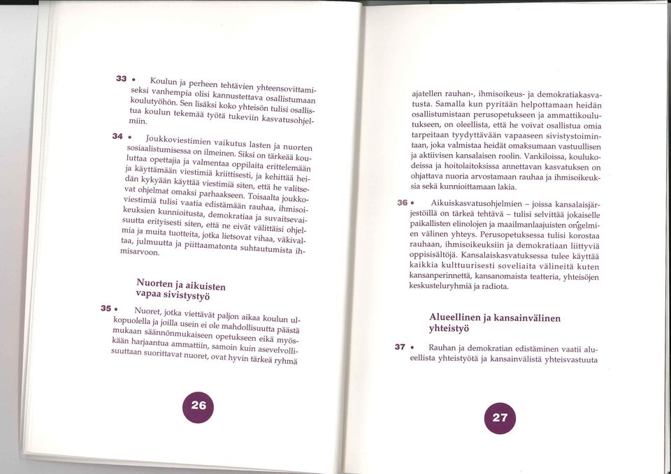 ?tyisestisiten- että ne eivät välittäisi ^ J ^ ^httes}tkalietevat v^-^ Sa^""' ia piittaamat"'a -^autum^z Nurten Ja aikuisten vapaa sivistystyö 35 ^.