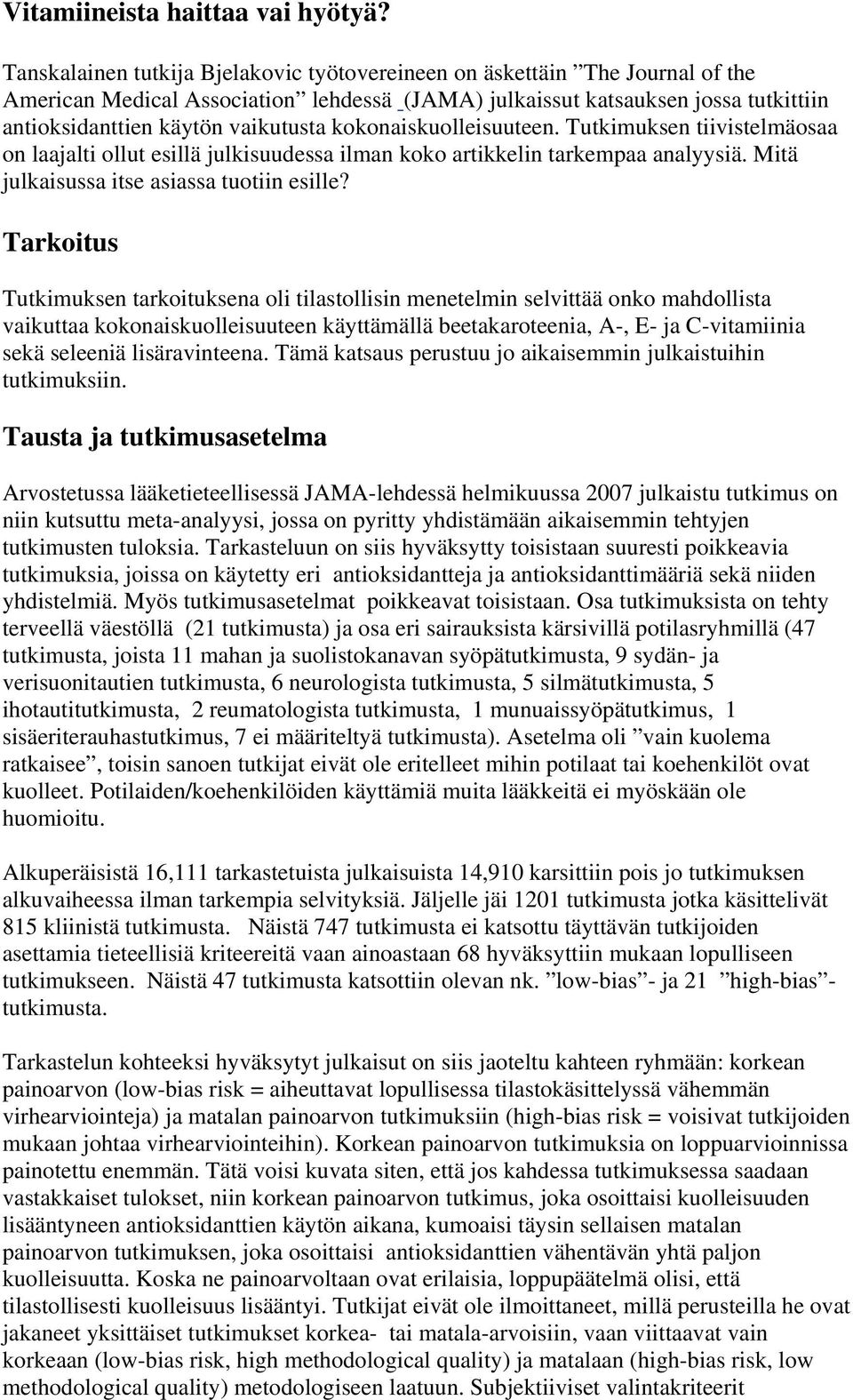 kokonaiskuolleisuuteen. Tutkimuksen tiivistelmäosaa on laajalti ollut esillä julkisuudessa ilman koko artikkelin tarkempaa analyysiä. Mitä julkaisussa itse asiassa tuotiin esille?