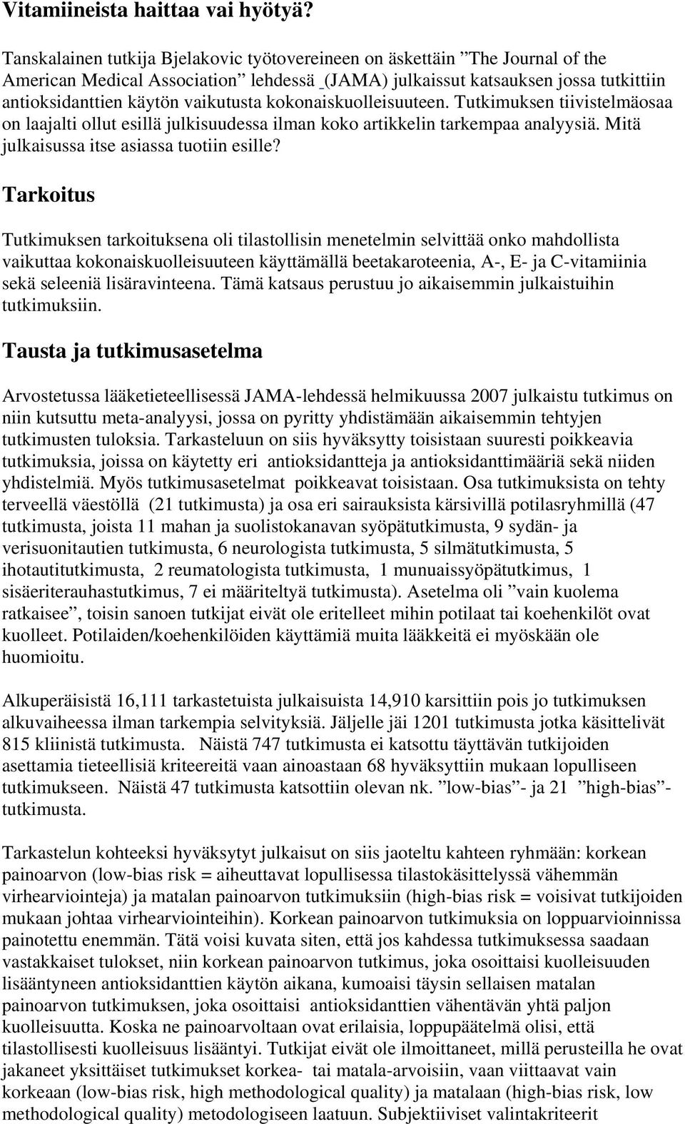 kokonaiskuolleisuuteen. Tutkimuksen tiivistelmäosaa on laajalti ollut esillä julkisuudessa ilman koko artikkelin tarkempaa analyysiä. Mitä julkaisussa itse asiassa tuotiin esille?