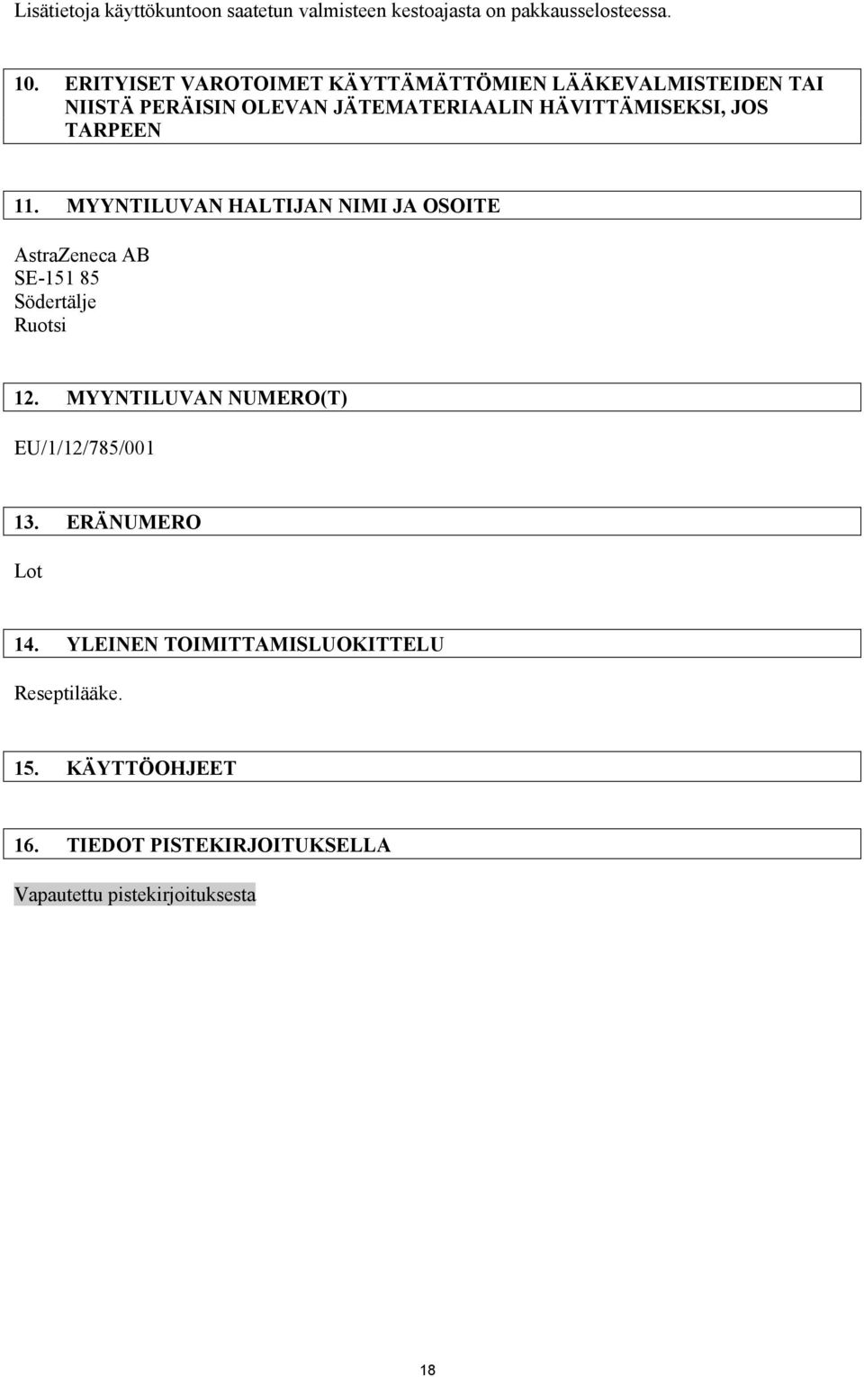TARPEEN 11. MYYNTILUVAN HALTIJAN NIMI JA OSOITE AstraZeneca AB SE-151 85 Södertälje Ruotsi 12.