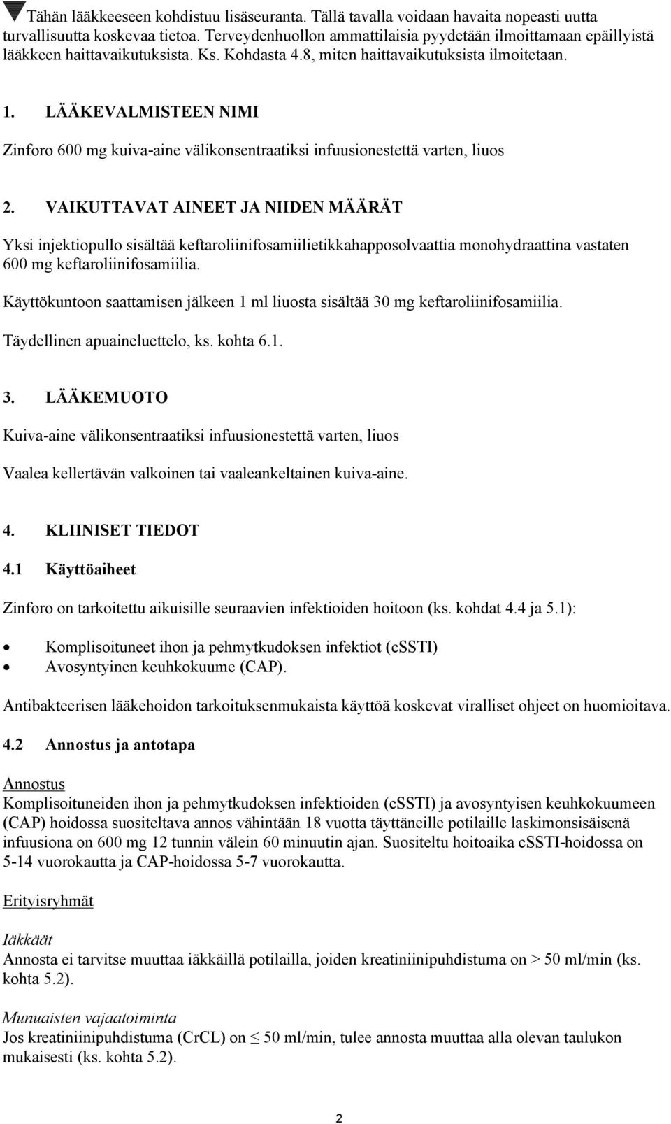 LÄÄKEVALMISTEEN NIMI Zinforo 600 mg kuiva-aine välikonsentraatiksi infuusionestettä varten, liuos 2.