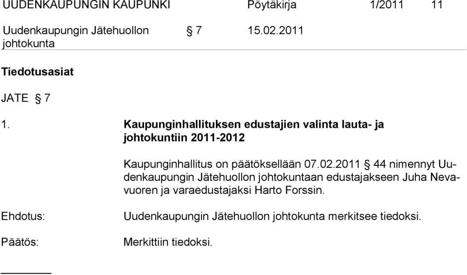 Kaupunginhallitus on päätöksellään 07.02.