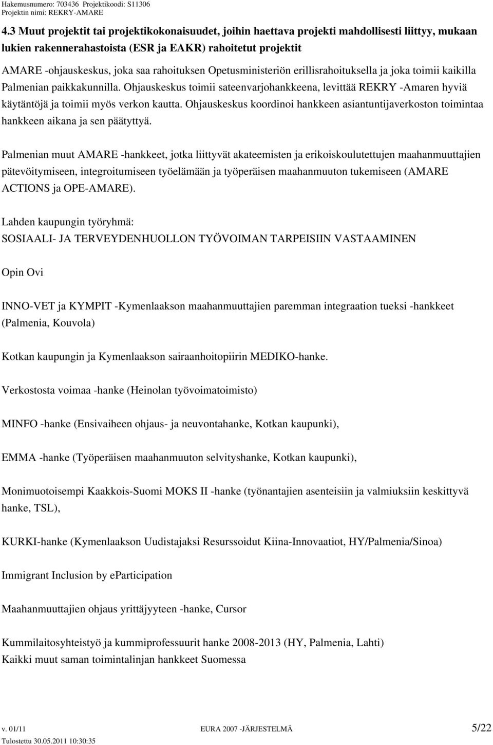Ohjauskeskus toimii sateenvarjohankkeena, levittää REKRY -Amaren hyviä käytäntöjä ja toimii myös verkon kautta.
