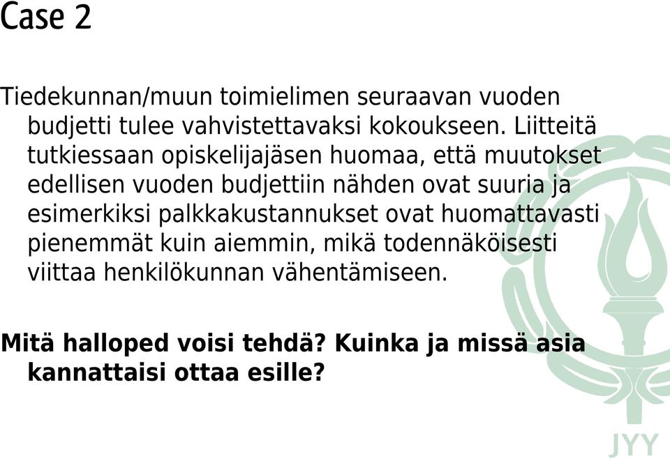 suuria ja esimerkiksi palkkakustannukset ovat huomattavasti pienemmät kuin aiemmin, mikä