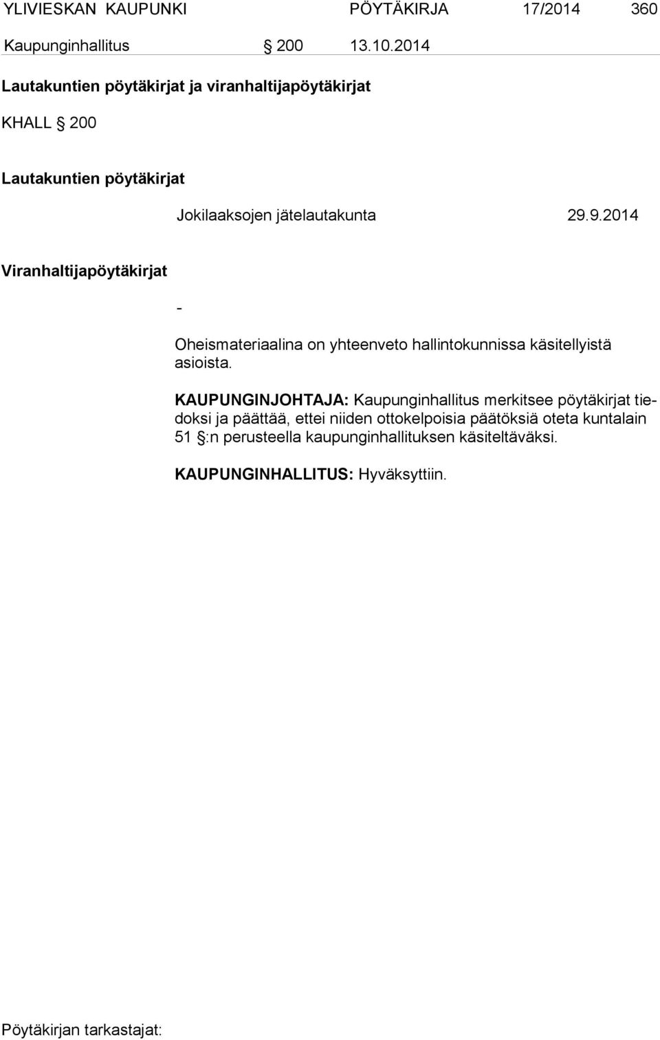 9.2014 Viranhaltijapöytäkirjat - Oheismateriaalina on yhteenveto hallintokunnissa käsitel lyistä asioista.