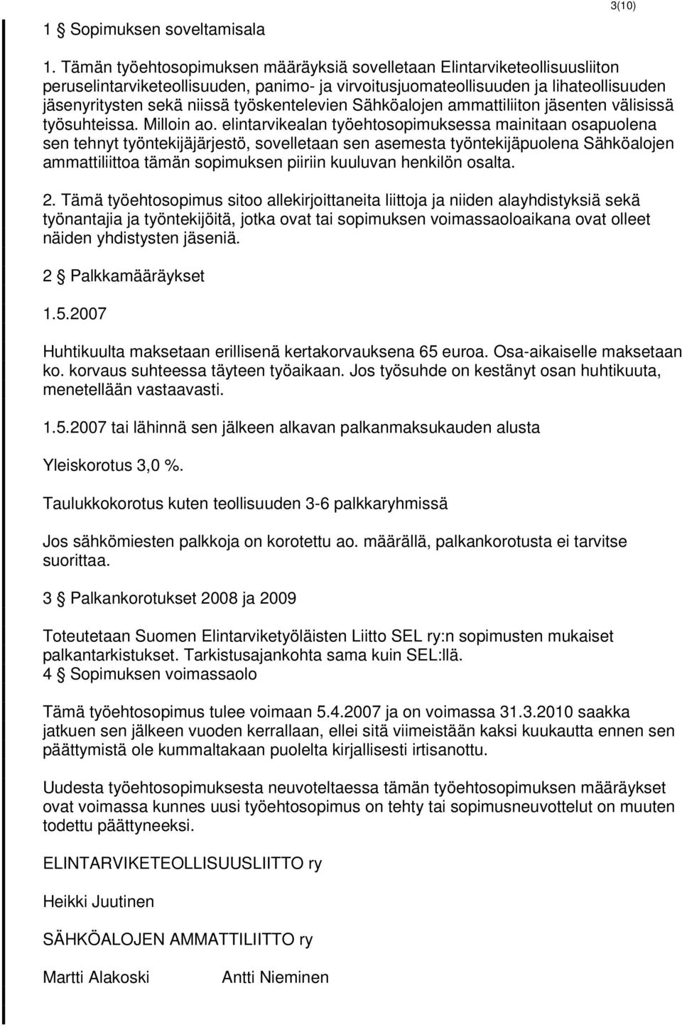 työskentelevien Sähköalojen ammattiliiton jäsenten välisissä työsuhteissa. Milloin ao.