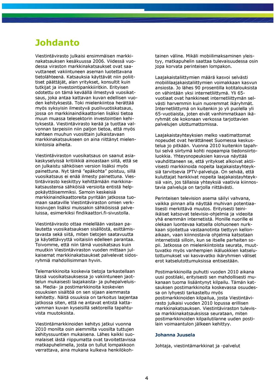 Erityisen odotettu on tämä keväällä ilmestyvä vuosikatsaus, joka antaa kattavan kuvan edellisen vuoden kehityksestä.