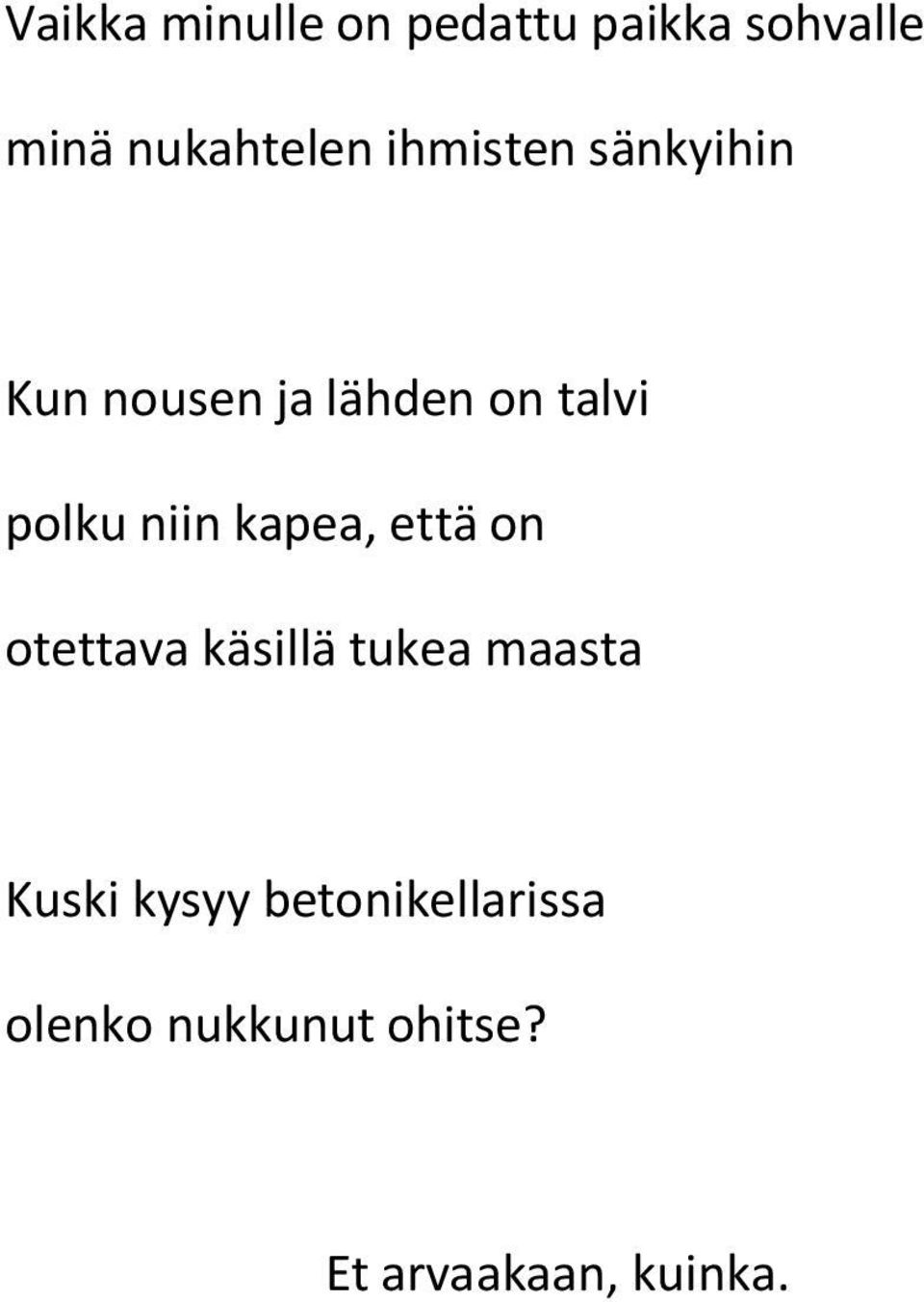 kapea, että on otettava käsillä tukea maasta Kuski kysyy