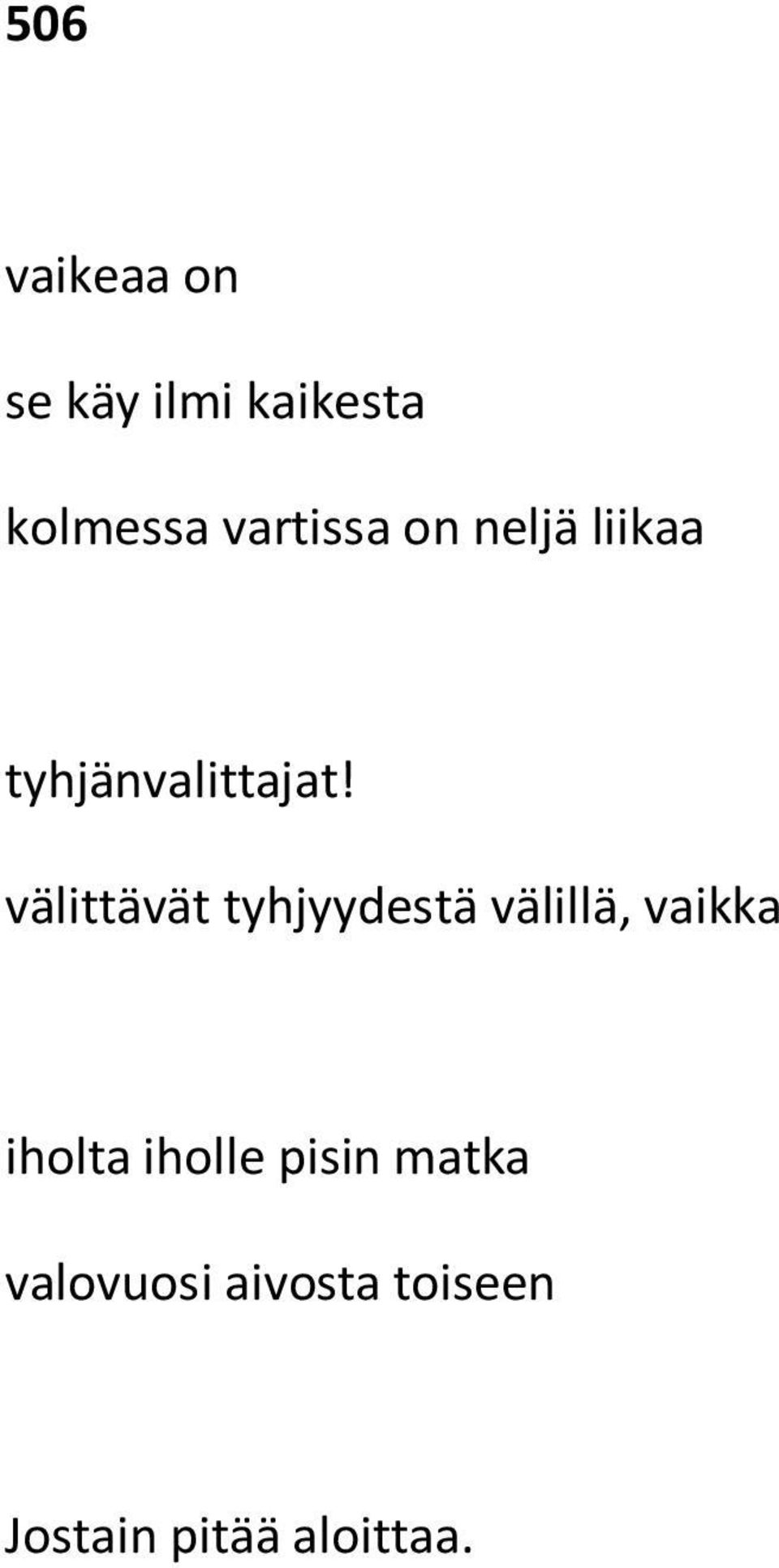 välittävät tyhjyydestä välillä, vaikka iholta