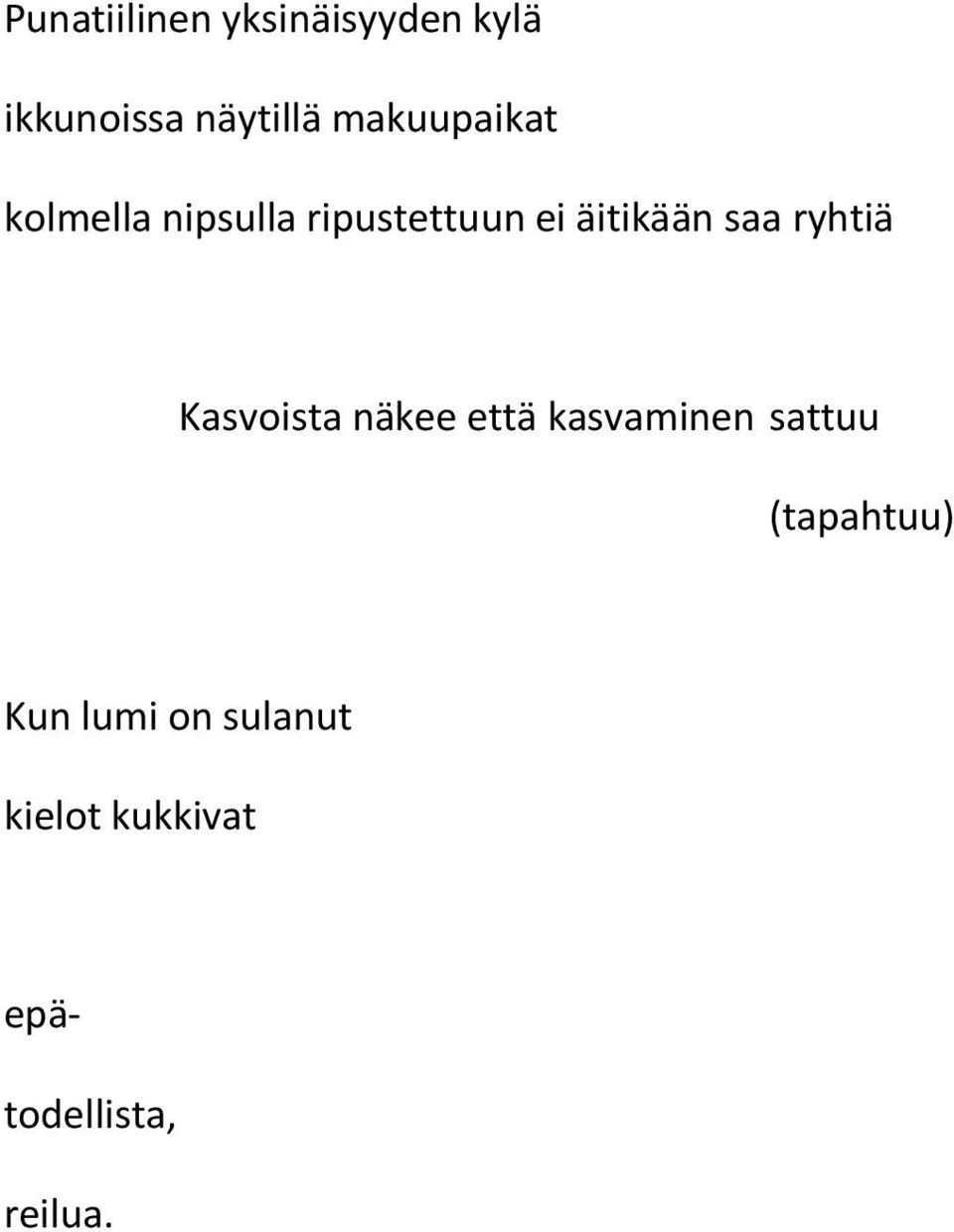 saa ryhtiä Kasvoista näkee että kasvaminen sattuu