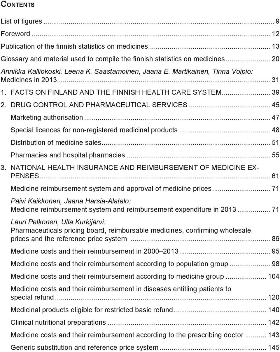 DRUG CONTROL AND PHARMACEUTICAL SERVICES... 45 Marketing authorisation... 47 Special licences for non-registered medicinal products... 48 Distribution of medicine sales.