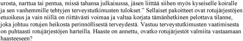 Sellaiset pakoitteet ovat rotujärjestöjen etuoikeus ja vain niillä on riittävästi voimaa ja valtaa korjata tämänhetkinen