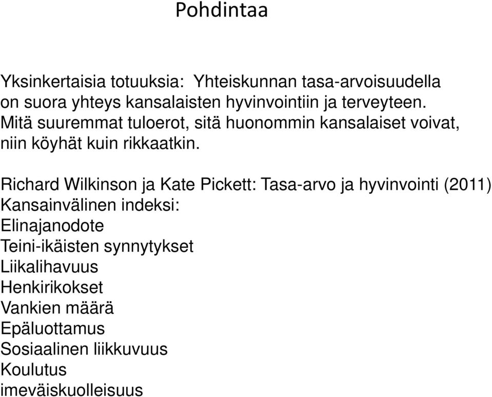 Richard Wilkinson ja Kate Pickett: Tasa-arvo ja hyvinvointi (2011) Kansainvälinen indeksi: Elinajanodote