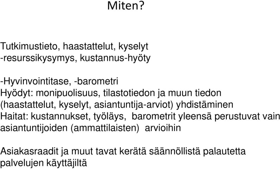 monipuolisuus, tilastotiedon ja muun tiedon (haastattelut, kyselyt, asiantuntija-arviot) yhdistäminen Haitat: