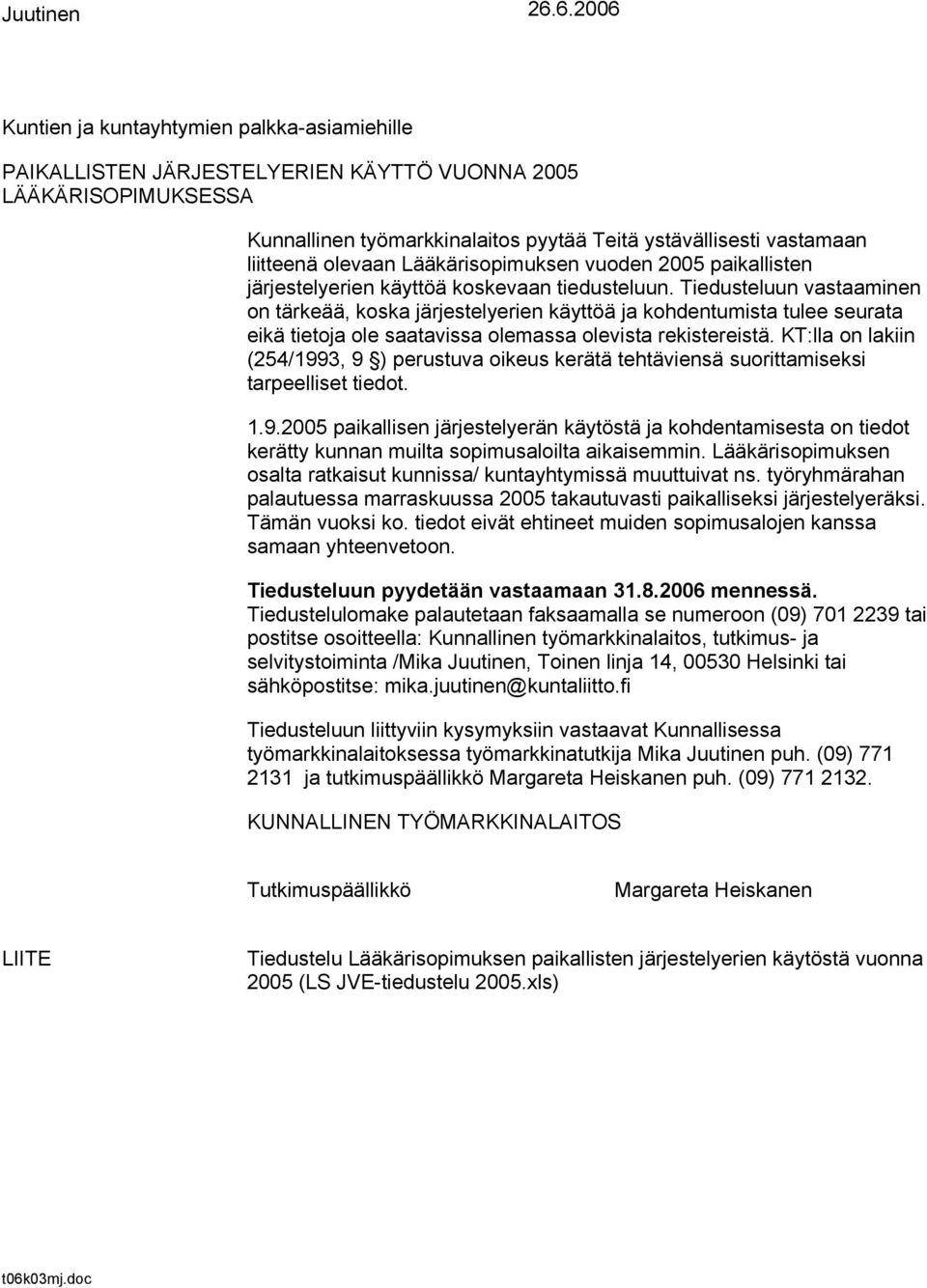 olevaan Lääkärisopimuksen vuoden 2005 paikallisten järjestelyerien käyttöä koskevaan tiedusteluun.