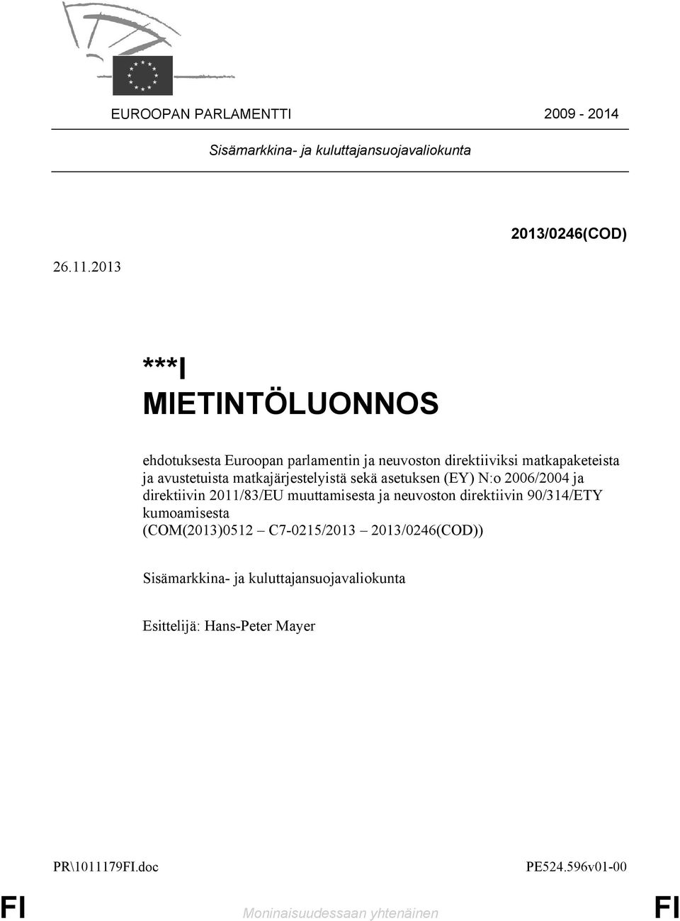 avustetuista matkajärjestelyistä sekä asetuksen (EY) N:o 2006/2004 ja direktiivin 2011/83/EU muuttamisesta ja neuvoston direktiivin