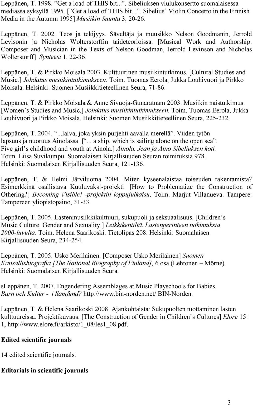 Säveltäjä ja muusikko Nelson Goodmanin, Jerrold Levisonin ja Nicholas Wolterstorffin taideteorioissa. [Musical Work and Authorship.