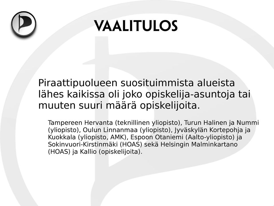 Tampereen Hervanta (teknillinen yliopisto), Turun Halinen ja Nummi (yliopisto), Oulun Linnanmaa