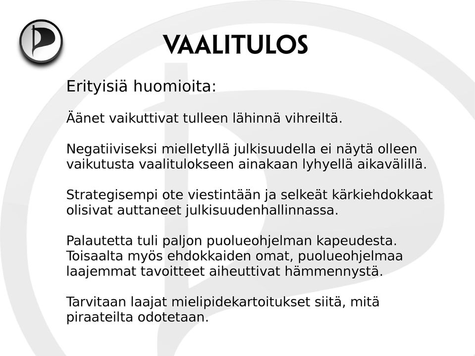 Strategisempi ote viestintään ja selkeät kärkiehdokkaat olisivat auttaneet julkisuudenhallinnassa.