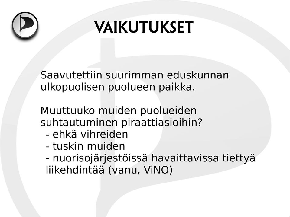 Muuttuuko muiden puolueiden suhtautuminen piraattiasioihin?