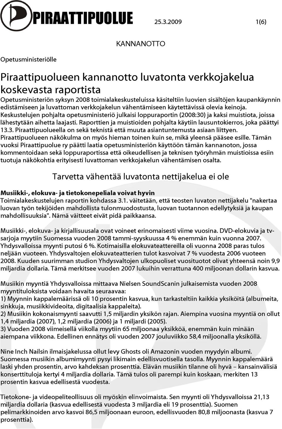 edistämiseen ja luvattoman verkkojakelun vähentämiseen käytettävissä olevia keinoja.