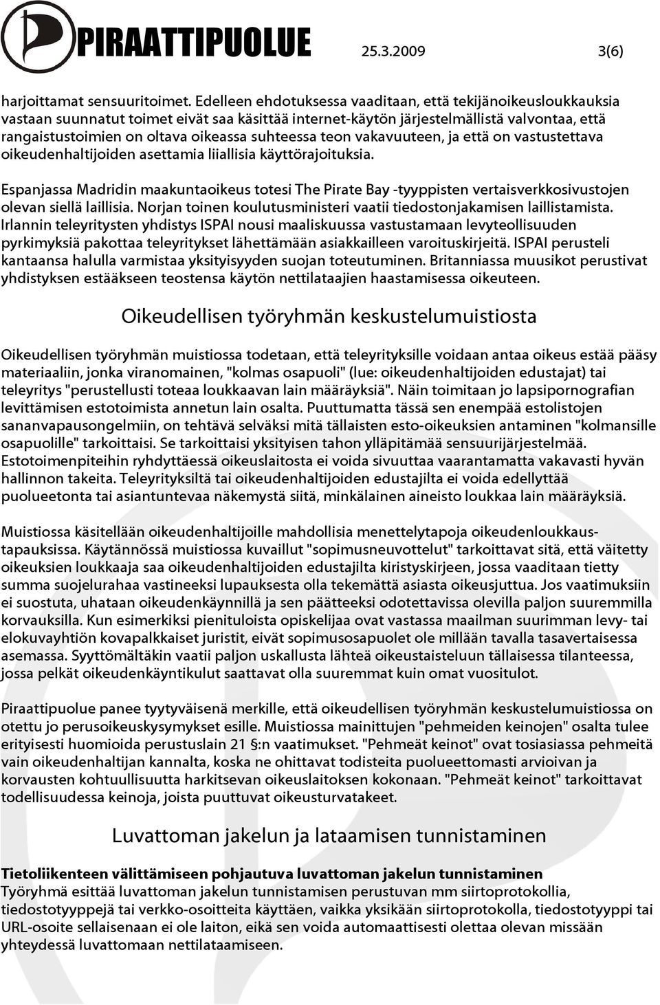 suhteessa teon vakavuuteen, ja että on vastustettava oikeudenhaltijoiden asettamia liiallisia käyttörajoituksia.