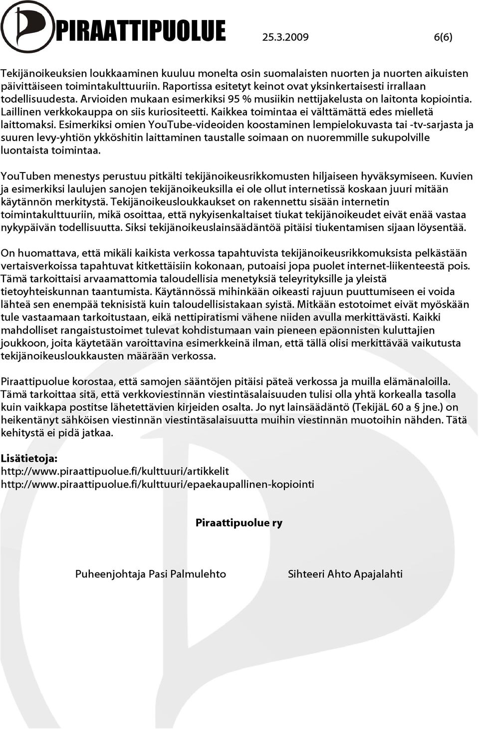 Laillinen verkkokauppa on siis kuriositeetti. Kaikkea toimintaa ei välttämättä edes mielletä laittomaksi.