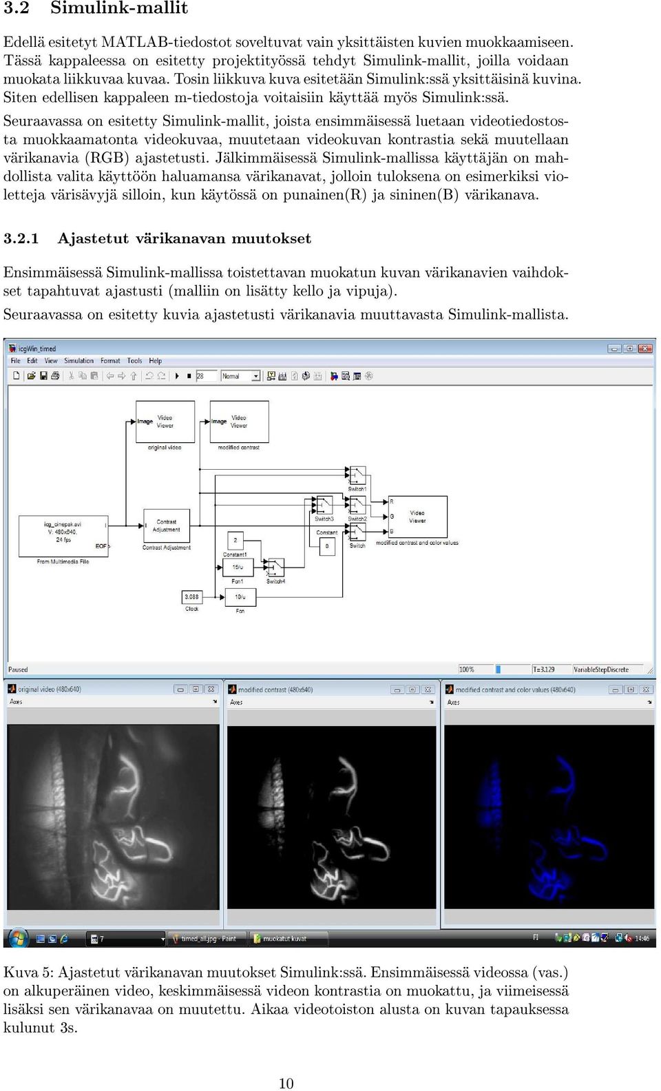 Siten edellisen kappaleen m-tiedostoja voitaisiin käyttää myös Simulink:ssä.