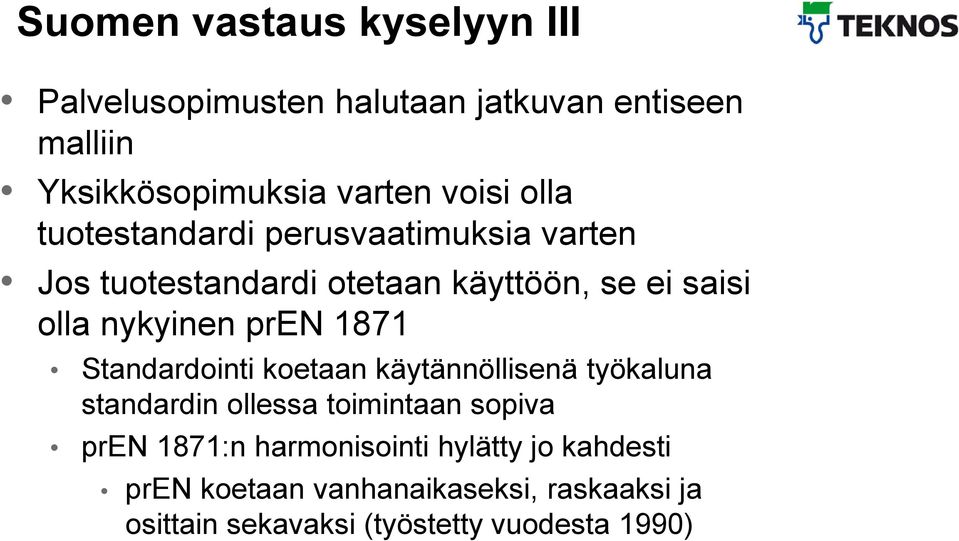 1871 Standardointi koetaan käytännöllisenä työkaluna standardin ollessa toimintaan sopiva pren 1871:n