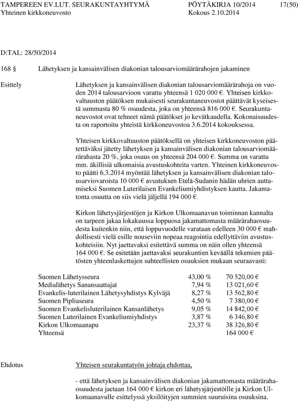 talousarviomäärärahoja on vuoden 2014 talousarvioon varattu yhteensä 1 020 000.