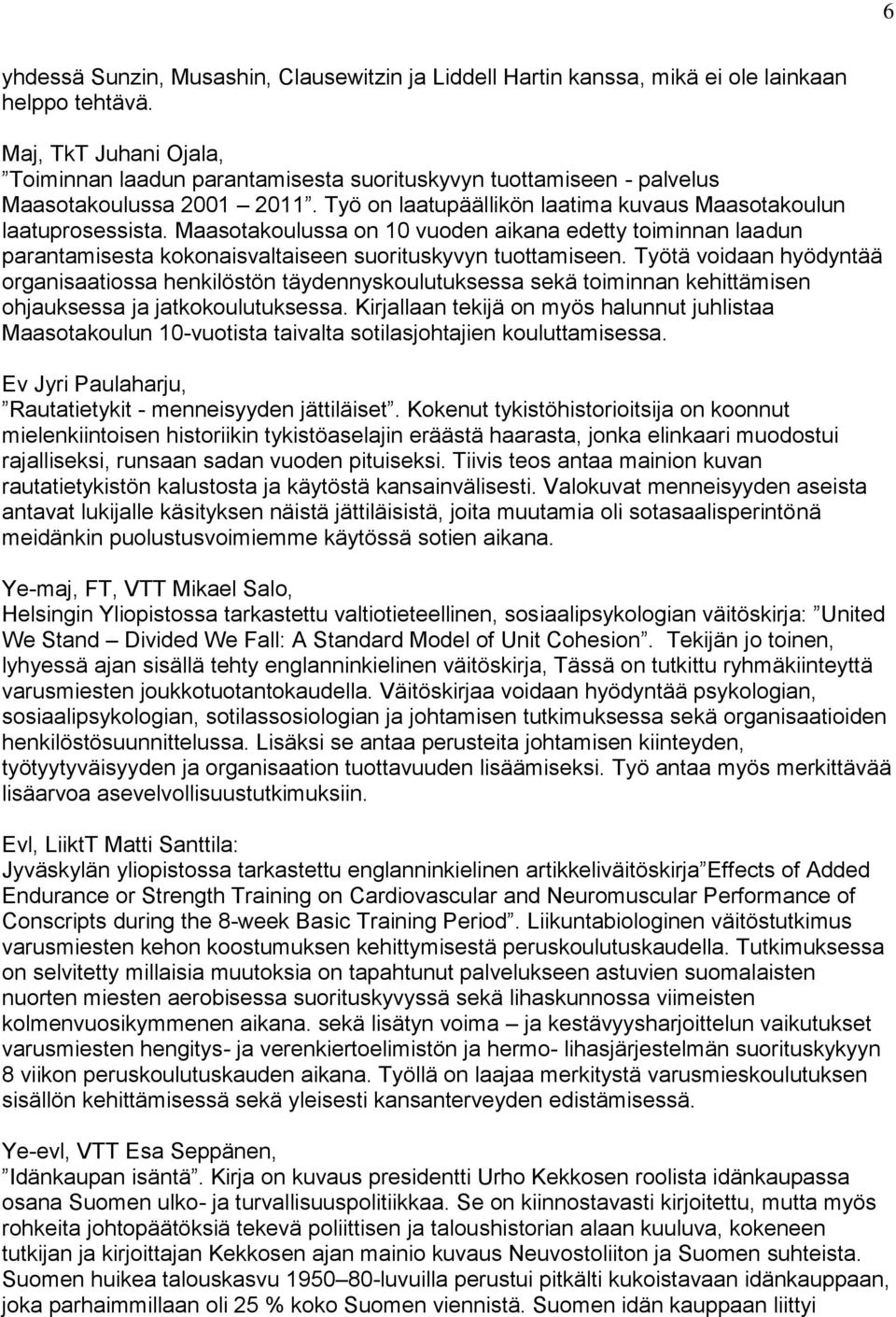 Maasotakoulussa on 10 vuoden aikana edetty toiminnan laadun parantamisesta kokonaisvaltaiseen suorituskyvyn tuottamiseen.