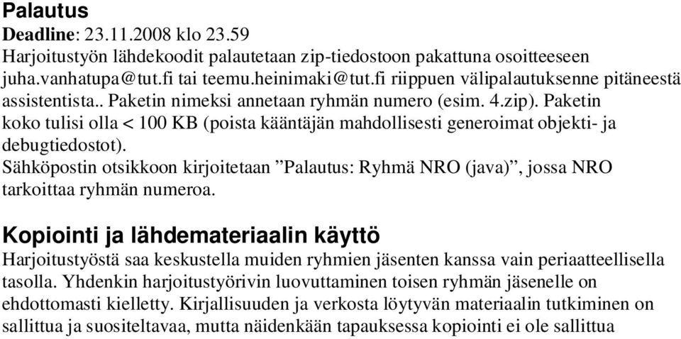 Paketin koko tulisi olla < 100 KB (poista kääntäjän mahdollisesti generoimat objekti- ja debugtiedostot).