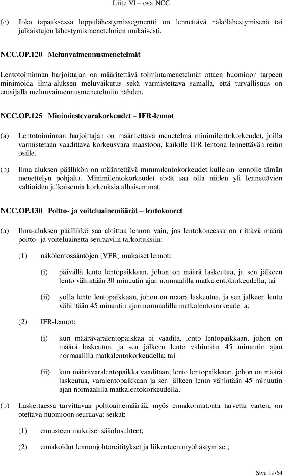 on etusijalla melunvaimennusmenetelmiin nähden. NCC.OP.