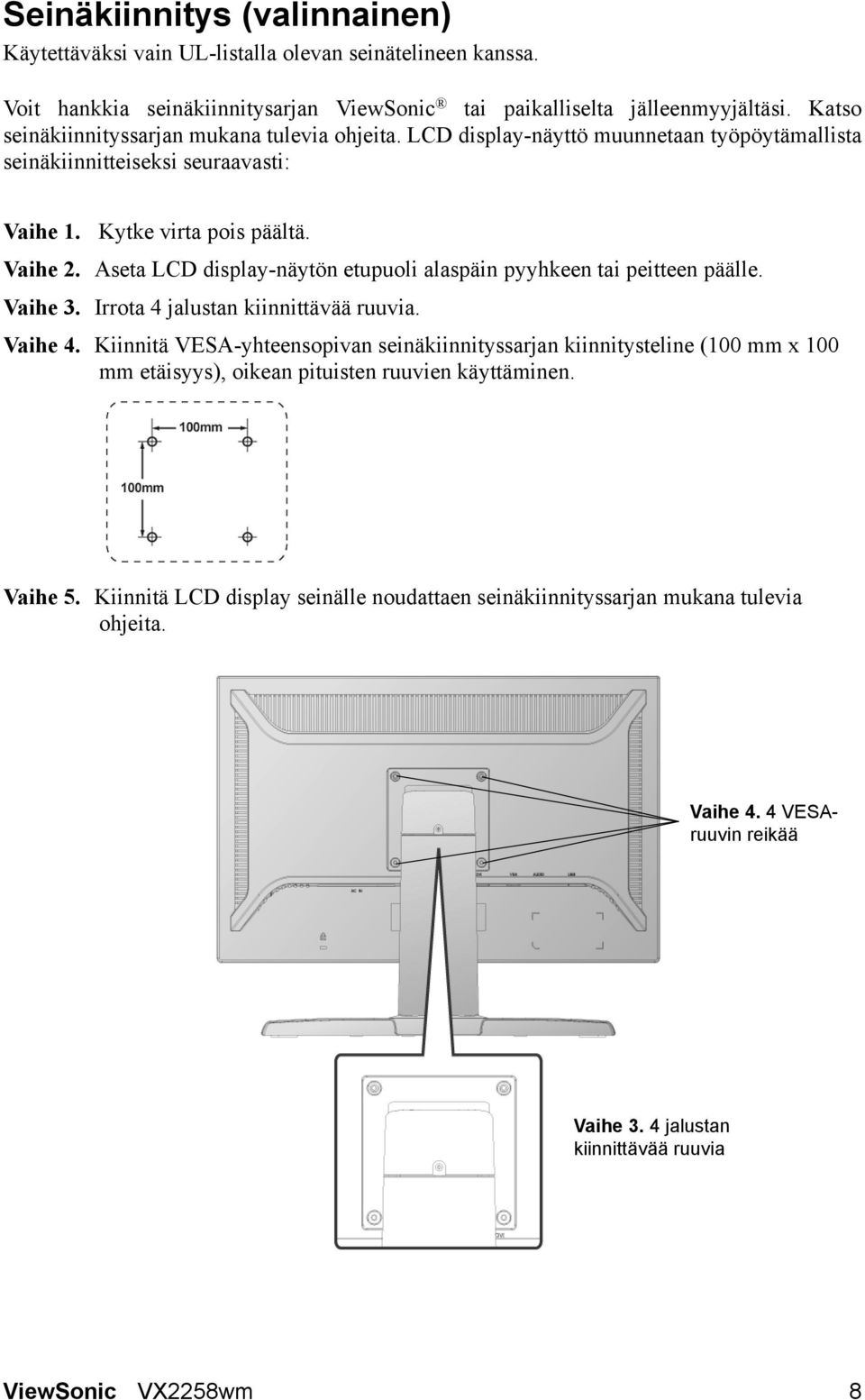 Aseta LCD display-näytön etupuoli alaspäin pyyhkeen tai peitteen päälle. Vaihe 3. Irrota 4 jalustan kiinnittävää ruuvia. Vaihe 4.